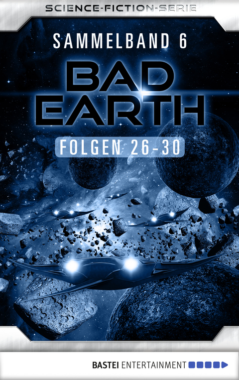 Bad Earth Sammelband 6 - Science-Fiction-Serie - Manfred Weinland, Susan Schwartz, Alfred Bekker, Marc Tannous