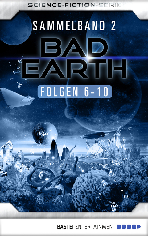 Bad Earth Sammelband 2 - Science-Fiction-Serie - Manfred Weinland, Claudia Kern, Achim Mehnert, Werner K. Giesa