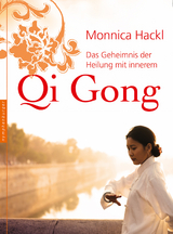 Das Geheimnis der Heilung mit innerem Qi Gong - Monnica Hackl