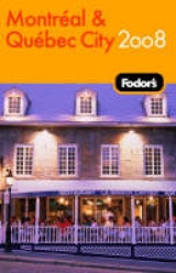 Fodor's Montreal and Quebec City 2008 - Fodor Travel Publications