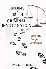 Finding the Truth with Criminal Investigation -  Daniel A. Reilly