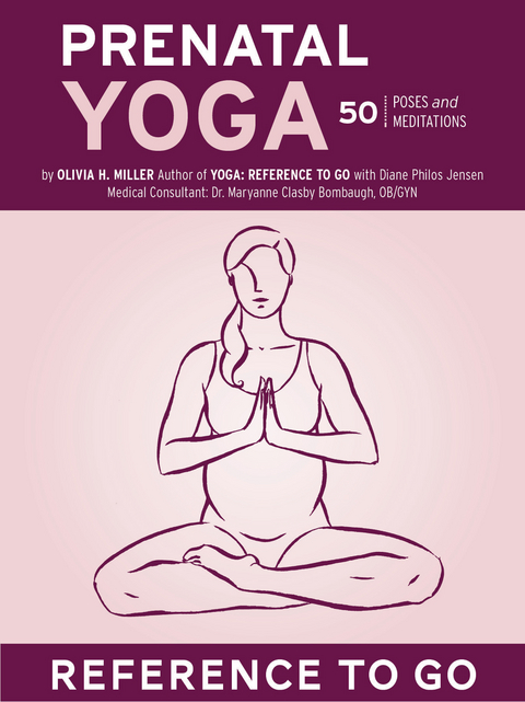 Prenatal Yoga: Reference to Go -  Olivia H. Miller