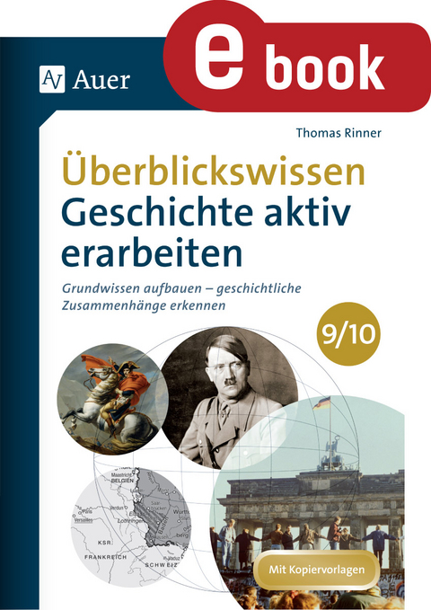 Überblickswissen Geschichte aktiv erarbeiten 9-10 - Thomas Rinner