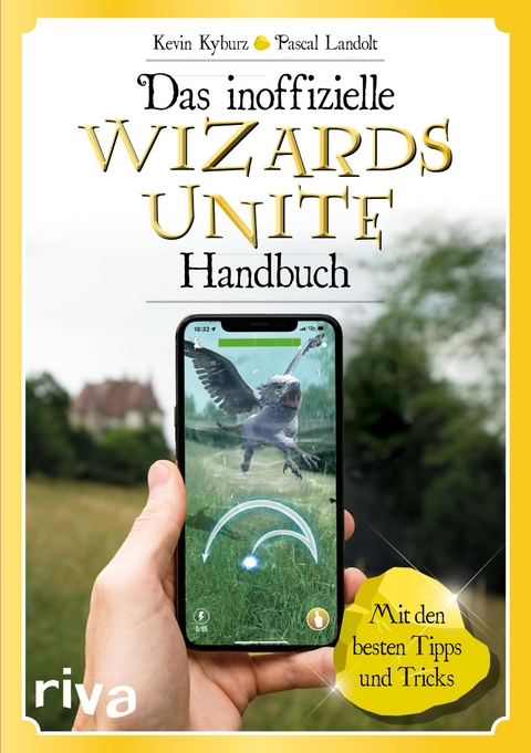 Das inoffizielle Wizards-Unite-Handbuch - Kevin Kyburz, Pascal Landolt