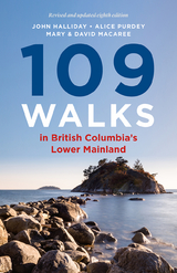 109 Walks in British Columbia's Lower Mainland -  John Halliday,  Alice Purdey