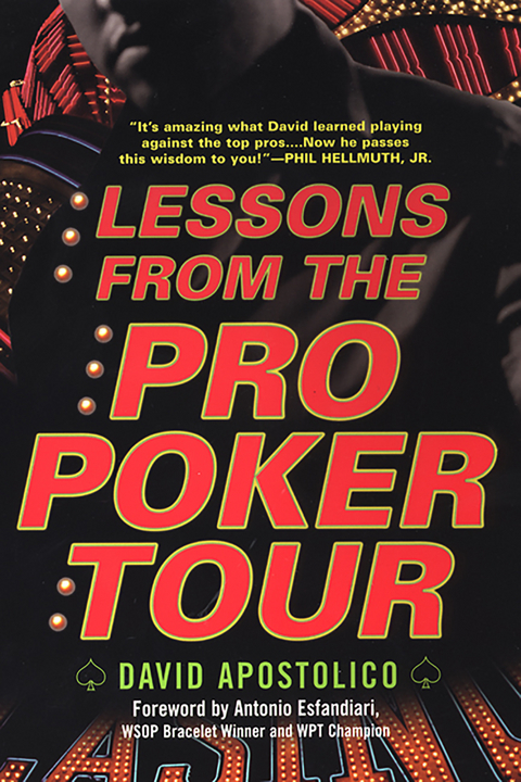 Lessons From The Pro Poker Tour: A Seat At The Table With Poker's Greatest Players -  David Apostolico