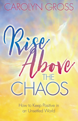 Rise Above the Chaos -  Carolyn Gross