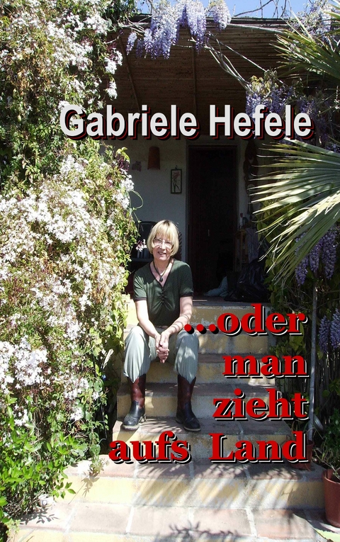 ...oder man zieht aufs Land - Gabriele Hefele