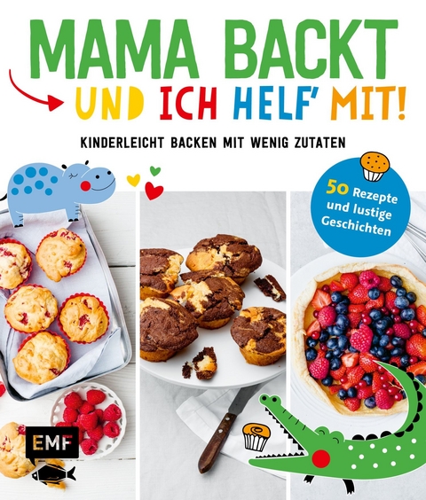 Mama backt, und ich helf' mit! Kinderleicht backen mit wenig Zutaten -  verschiedene