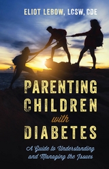 Parenting Children with Diabetes -  Eliot LeBow