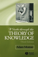 A Guide through the Theory of Knowledge - Morton, Adam