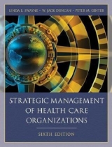 Strategic Management of Health Care Organizations - Swayne, Linda E.; Duncan, W. Jack; Ginter, Peter M.