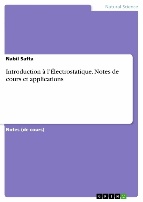 Introduction à l’Électrostatique. Notes de cours et applications - Nabil Safta