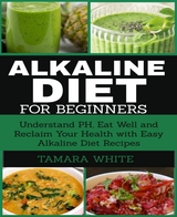 Alkaline Diet for Beginners - Tamara White
