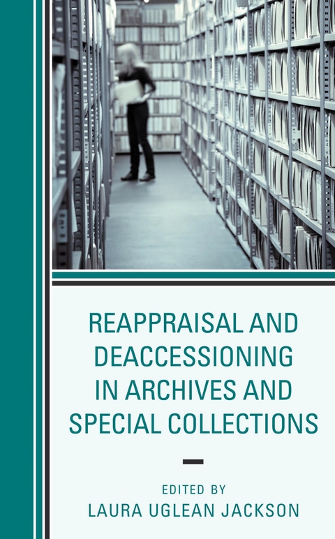 Reappraisal and Deaccessioning in Archives and Special Collections - 