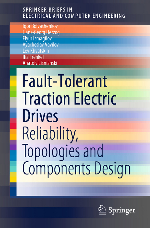 Fault-Tolerant Traction Electric Drives -  Igor Bolvashenkov,  Ilia Frenkel,  Hans-Georg Herzog,  Flyur Ismagilov,  Lev Khvatskin,  Anatoly Lisnianski,  Vyacheslav Vavilov