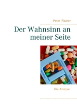 Der Wahnsinn an meiner Seite - Peter S. Fischer