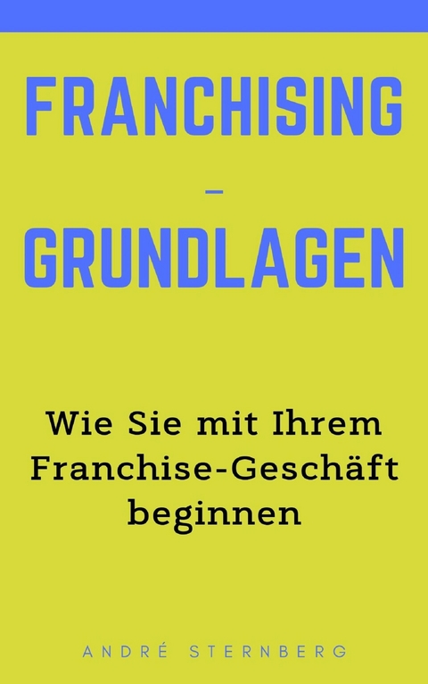 Franchising-Grundlagen - Andre Sternberg