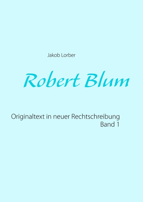 Robert Blum 1 - Jakob Lorber