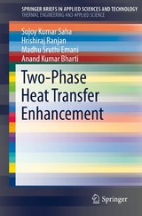 Two-Phase Heat Transfer Enhancement - Sujoy Kumar Saha, Hrishiraj Ranjan, Madhu Sruthi Emani, Anand Kumar Bharti