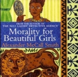 Morality For Beautiful Girls - McCall Smith, Alexander