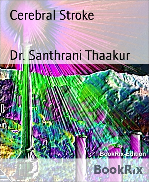 Cerebral Stroke - Dr. Santhrani Thaakur