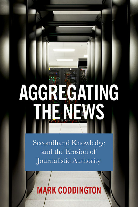 Aggregating the News - Mark Coddington