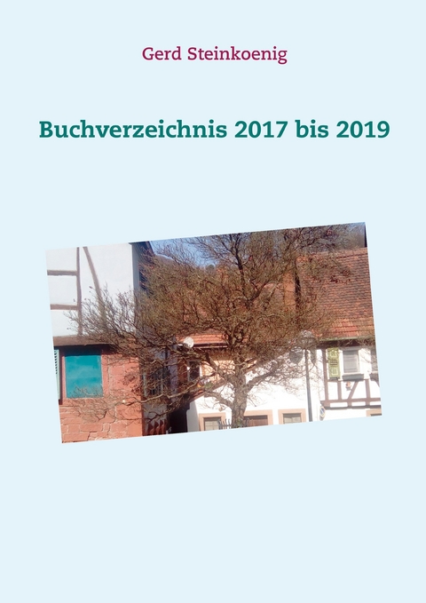 Buchverzeichnis 2017 bis 2019 - Gerd Steinkoenig