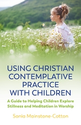 Using Christian Contemplative Practice with Children -  Sonia Mainstone-Cotton