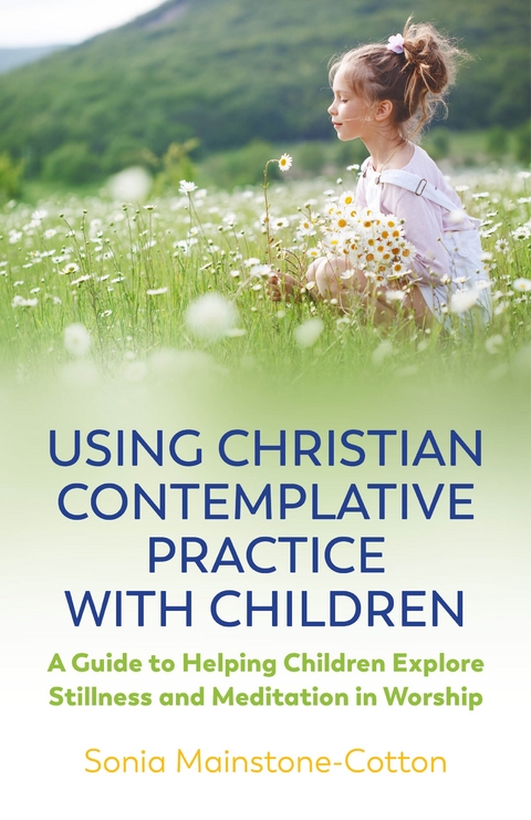 Using Christian Contemplative Practice with Children -  Sonia Mainstone-Cotton