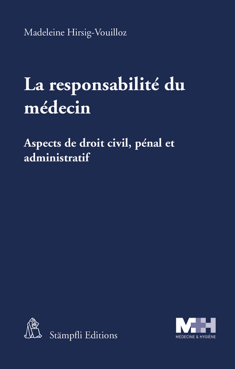 La responsabilité du médecin - Madeleine Hirsig-Vouilloz