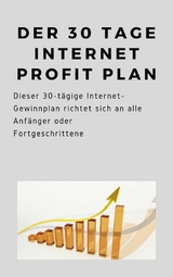 Der 30 Tage Internet Profit Plan - Andre Sternberg