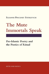Mute Immortals Speak -  Suzanne Pinckney Stetkevych