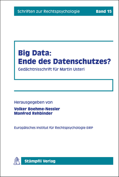 Big Data: Ende des Datenschutzes? - Volker Boehme-Nessler, Manfred Rehbinder, Raimund Jakob, Florent Thouvenin, Rolf H. Weber, Hanspeter Thür, Thomas Hoeren