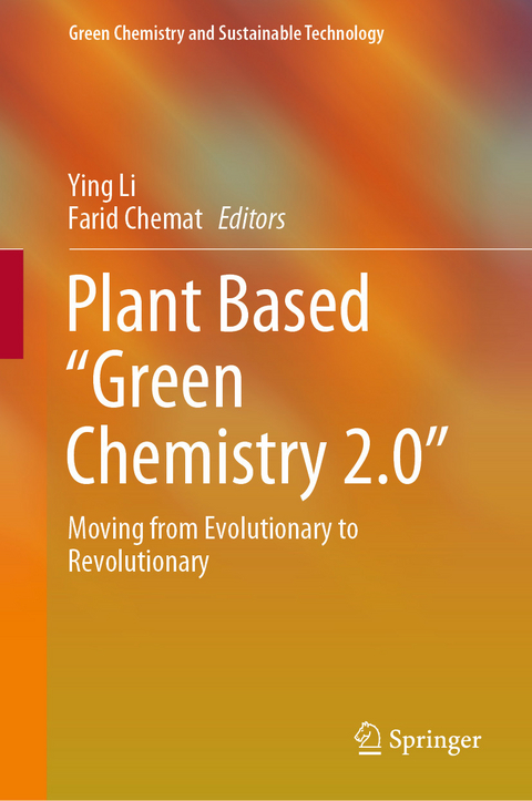 Plant Based &quote;Green Chemistry 2.0&quote; - 