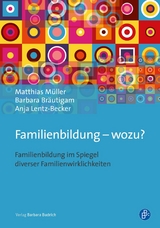 Familienbildung – wozu? - Matthias Müller, Barbara Bräutigam, Anja Lentz-Becker