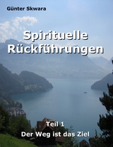 Spirituelle Rückführungen - Günter Skwara