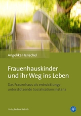 Frauenhauskinder und ihr Weg ins Leben - Angelika Henschel