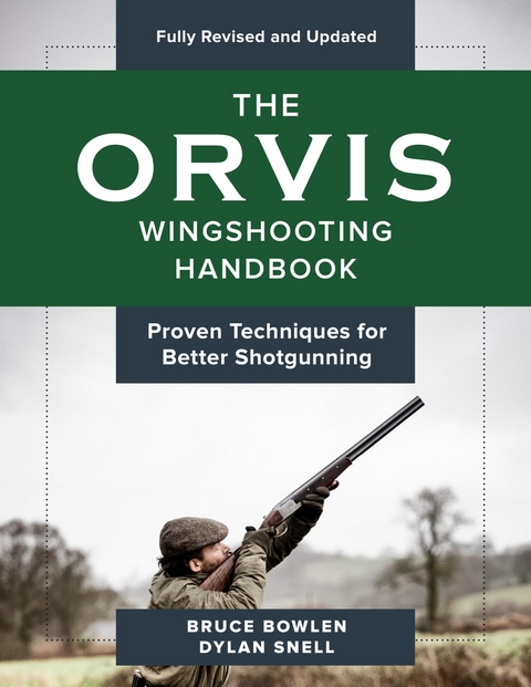 Orvis Wingshooting Handbook, Fully Revised and Updated -  Bruce Bowlen,  Dylan Snell