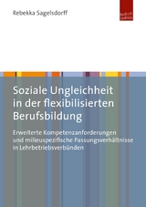 Soziale Ungleichheit in der flexibilisierten Berufsbildung - Rebekka Sagelsdorff