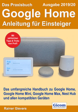 Das Praxisbuch Google Home - Anleitung für Einsteiger (Ausgabe 2019/20) - Rainer Gievers