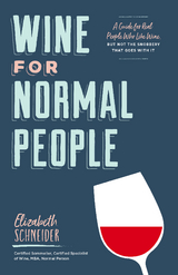 Wine for Normal People - Elizabeth Schneider