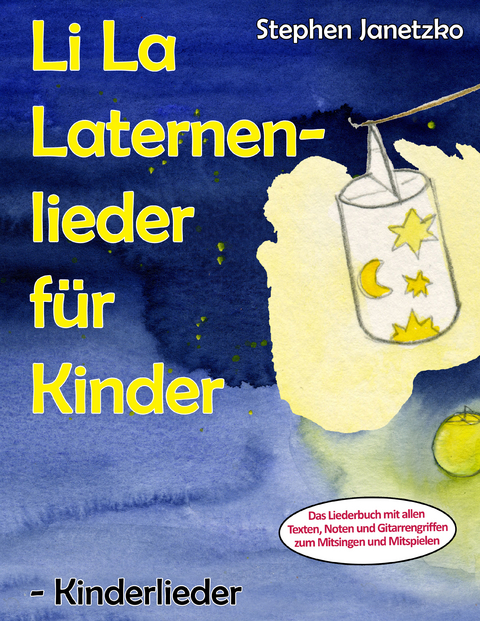 Li La Laternenlieder für Kinder - Kinderlieder -  Stephen Janetzko