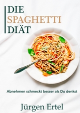 Die Spaghetti Diät - Jürgen Ertel