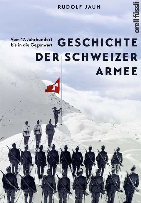 Geschichte der Schweizer Armee - Rudolf Jaun