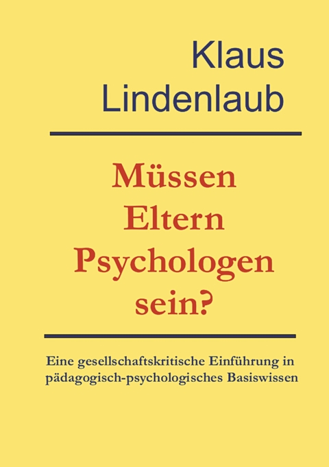 Müssen Eltern Psychologen sein? - Klaus Lindenlaub