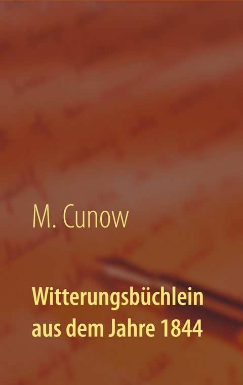 Witterungsbüchlein aus dem Jahre 1844 - M. Cunow