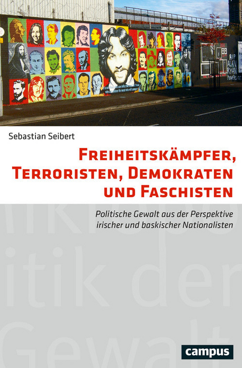 Freiheitskämpfer, Terroristen, Demokraten und Faschisten -  Sebastian Seibert