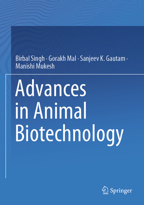 Advances in Animal Biotechnology - Birbal Singh, Gorakh Mal, Sanjeev K. Gautam, Manishi Mukesh