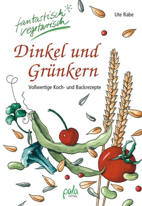 Dinkel und Grünkern - Ute Rabe